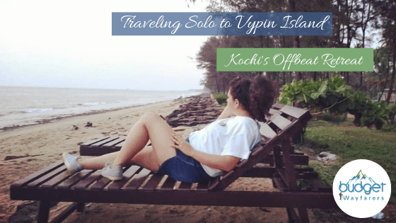 Traveling Solo to Vypin Island: Kochi’s Offbeat Retreat