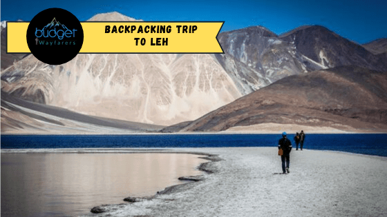 Backpacking on a Budget Across Leh : The ‘Juleh’ Land