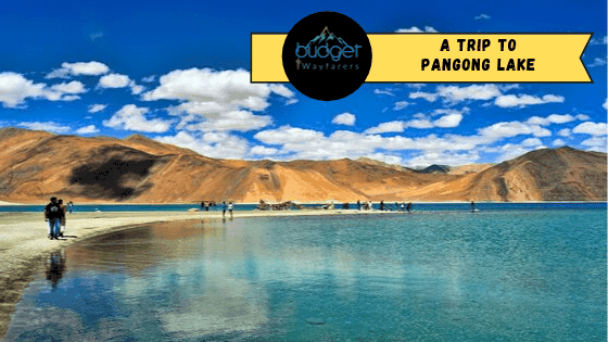 The Mesmerizing Lake that Changes Colours – Pangong Tso, Ladakh