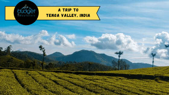 Tenga Valley: The Lesser Known Beauty of Arunachal at 6500 Feet