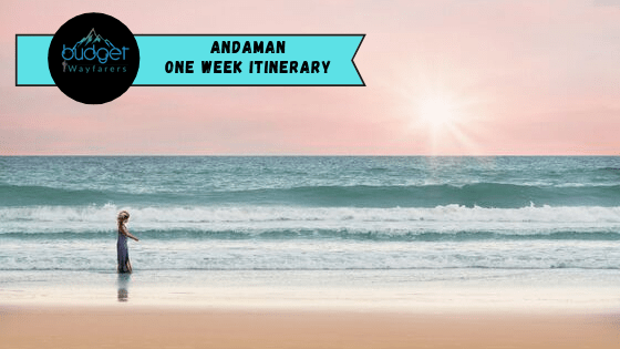 Spending 7 Days in Andaman Islands: The Complete Itinerary and Travel Guide