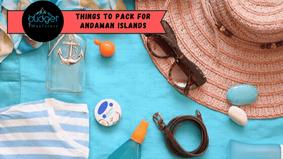 Things to Pack and Carry for a Lovely Andaman Vacation