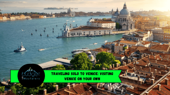 Traveling Solo to Venice: Visiting Venice on Your Own