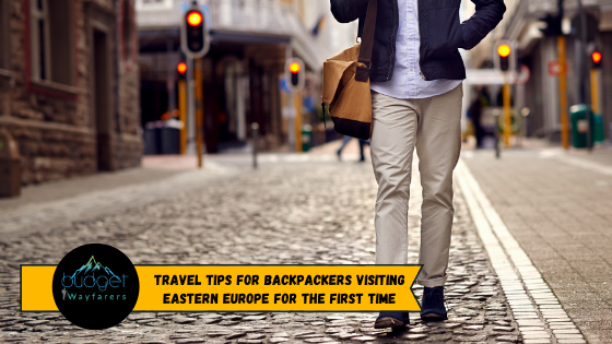 Travel Tips for Backpackers Visiting Eastern Europe for the First Time