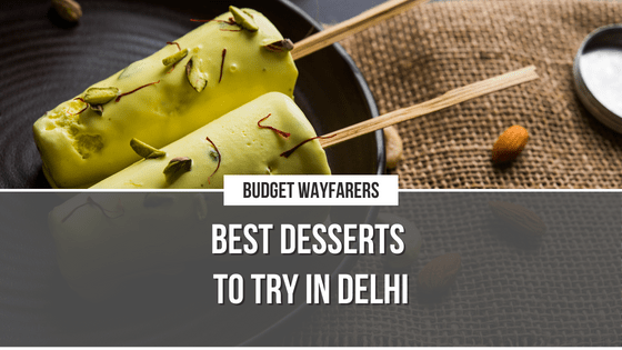Craving For Something Sweet in Delhi? You Surely are in for Surprises!